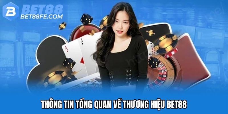 Thông tin tổng quan về thương hiệu Bet88