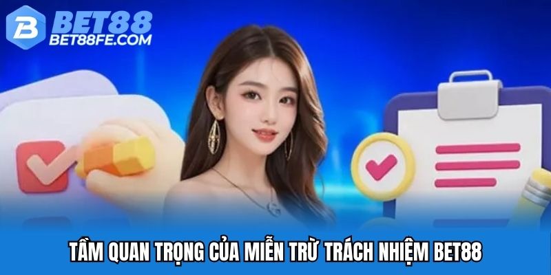 Tầm quan trọng của miễn trừ trách nhiệm Bet88